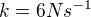 $k=6Ns^{-1}$