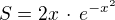 $S=2x\,\cdot\,e^{-x^2}$