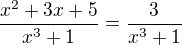 $\frac{x^2+3x+5}{x^3+1}=\frac3{x^3+1}$
