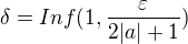 $\delta =Inf (1,\frac {\varepsilon}{2|a|+1})$