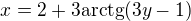 $x=2+3\mathrm{arctg}(3y-1)$