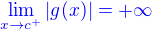 $\color{blue}\lim_{x\to c^+}|g(x)|=+\infty$