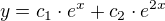 $y=c_{1}\cdot e^{x}+c_{2}\cdot e^{2x}$