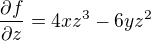 $\frac{\partial f}{\partial z}=4xz^3-6yz^2$