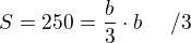 $S=250=\frac{b}{3}\cdot b~~~~/3$