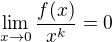 $\lim_{x\to0}\frac{f(x)}{x^{k}}=0$