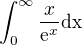 $\int_{0}^{\infty }\frac{x}{\mathrm{e}^{x}}\text{dx}$