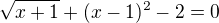 $\sqrt{x+1}+(x-1)^{2}-2=0$