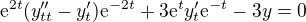 kopírovat do textarea $\mathrm{e}^{2t}(y''_{tt}-y'_t)\mathrm{e}^{-2t}+3\mathrm{e}^t y'_t \mathrm{e}^{-t}-3y=0$