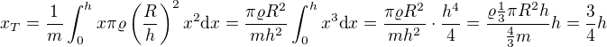 $x_T=\frac1m\int_0^hx\pi\varrho\left(\frac Rh\right)^2x^2\mbox{d}x=\frac{\pi\varrho R^2}{mh^2}\int_0^hx^3\mbox{d}x=\frac{\pi\varrho R^2}{mh^2}\cdot\frac{h^4}4=\frac{\varrho\frac13\pi R^2h}{\frac43 m}h=\frac34h$
