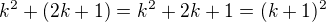 $k^2+(2k+1) = k^2+2k+1 = (k+1)^2$