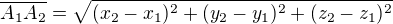 $\overline{A_1A_2} = \sqrt{(x_2-x_1)^2+(y_2-y_1)^2+(z_2-z_1)^2}$