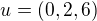 $u = (0, 2, 6)$