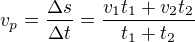 $v_{p}=\frac{\Delta s}{\Delta t}=\frac{v_{1}t_{1}+v_{2}t_{2}}{t_{1}+t_{2}}$