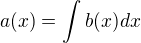 $a(x)=\int_{}^{}b(x)dx$
