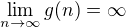 $\lim_{n\to\infty }g(n)=\infty $