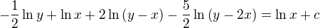 $-\frac{1}{2}\ln y+\ln x+2\ln {(y-x)}-\frac{5}{2}\ln \({y-2x}\)=\ln x+c$