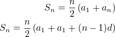 $S_n=\frac n2\left(a_1+a_n\right)\\S_n=\frac n2\left(a_1+a_1+(n-1)d\right)$
