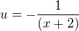 $u=-\frac{1}{(x+2)}$
