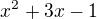 $x^2+3x-1$