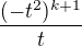 $\frac{(-t^2)^{k+1}}t$