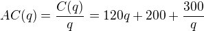 $AC(q)=\frac{C(q)}{q}=120q+200+\frac{300}{q}$