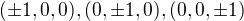 $(\pm1,0,0),(0,\pm1,0),(0,0,\pm1)$
