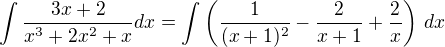 $\int\frac{3x+2}{x^3+2x^2+x}dx=\int\left(\frac{1}{(x+1)^2}-\frac{2}{x+1}+\frac{2}{x}\right)\,dx$