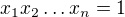 $x_1x_2\ldots x_n=1$