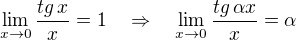 $\lim_{x\to0}\frac{tg\, x}{x}=1\quad \Rightarrow \quad \lim_{x\to0}\frac{tg\, \alpha x}{x}=\alpha$