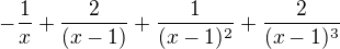 $-\frac{1}{x}+\frac{2}{(x-1)}+\frac{1}{(x-1)^2}+\frac{2}{(x-1)^3}$