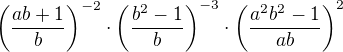 $\(\frac{ab+1}{b}\)^{-2}\cdot\(\frac{b^2-1}{b}\)^{-3}\cdot\(\frac{a^2b^2-1}{ab}\)^{2}$