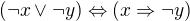 $(\neg x\vee \neg y)\Leftrightarrow (x\Rightarrow \neg y)$