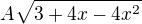 $A\sqrt{3+4x-4x^2}$