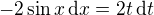 $-2 \sin x \,\mathrm{d}x = 2t\,\mathrm{d}t$