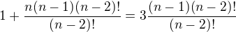 $1+\frac{n(n-1)(n-2)!}{(n-2)!}=3\frac{(n-1)(n-2)!}{(n-2)!}$