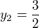 $y_{2}=\frac{3}{2}$