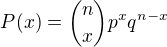 $P(x)={n \choose x}p^xq^{n-x}$
