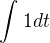 $\int_{}^{}1dt$