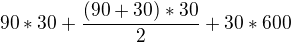 $90*30+\frac{(90+30)*30}{2}+30*600$