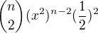 $\binom{n}{2}(x^{2})^{n-2}(\frac{1}{2})^{2}$