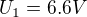 $U_1=6.6 V$