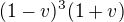 $(1-v)^{3}(1+v)$