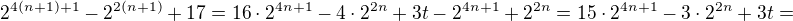 $2^{4(n+1)+1}-2^{2(n+1)}+17=16\cdot2^{4n+1}-4\cdot2^{2n}+3t-2^{4n+1}+2^{2n}=15\cdot2^{4n+1}-3\cdot2^{2n}+3t=$