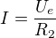 $I=\frac{U_e}{R_2}$