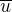 $ \overline{u}$