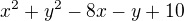 $x^{2}+y^{2}-8x-y+10$