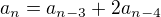 $a_n=a_{n-3}+2a_{n-4}$