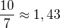 kopírovat do textarea $\frac{10}{7}\approx 1,43$