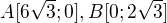 $A[6\sqrt{3};0], B[0;2\sqrt{3}]$